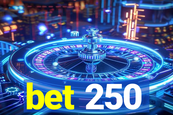bet 250